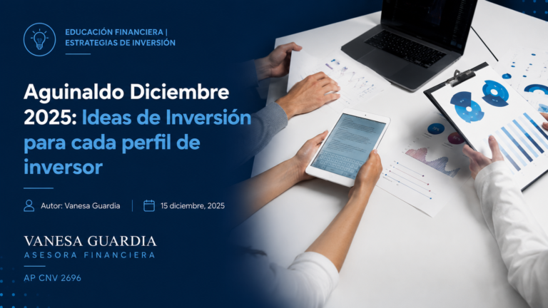 💡 Aguinaldo Diciembre 2025: Ideas de Inversión para cada perfil de inversor: